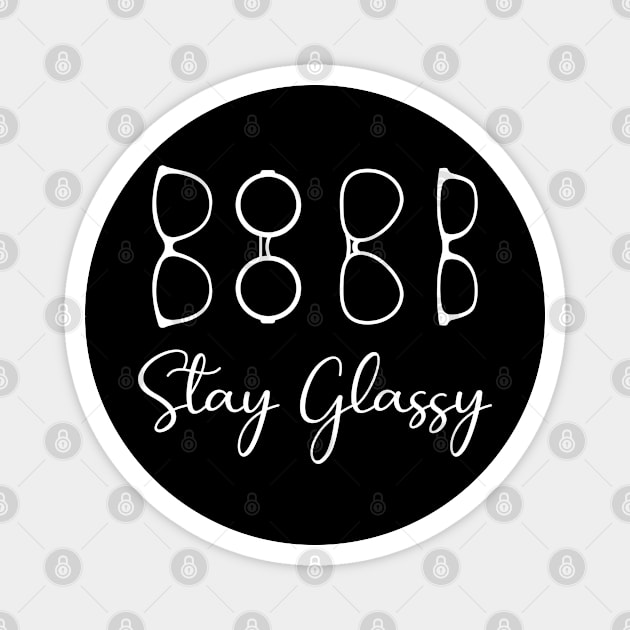 Stay Glassy | Eye Doctor | Optician | Optometrist Magnet by GreenCraft